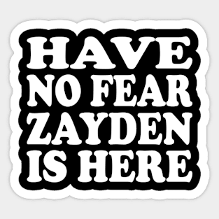 Funny - Have no Fear Zayden is Here Sticker